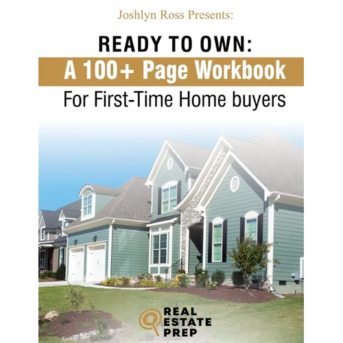 Ready To Own - My 100+ Page Workbook For First-Time Homebuyers