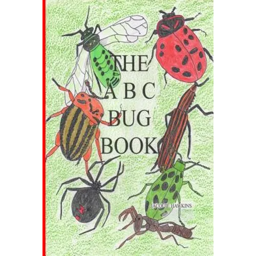 The A-B-C Bug Book: Part of the A-B-C Science Series, about creepy-crawly things from A-Z told in rhyme.