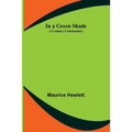 In a Green Shade; A Country Commentary