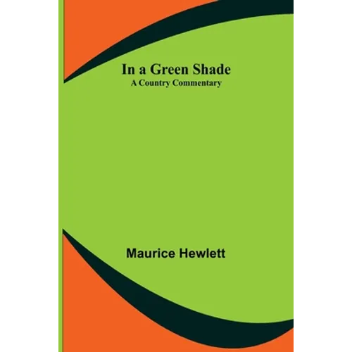 In a Green Shade; A Country Commentary