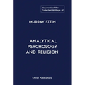 The Collected Writings of Murray Stein: Volume 6: Analytical Psychology And Religion