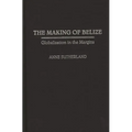 Making of Belize: Globalization in the Margins