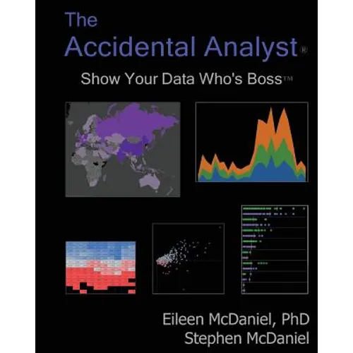 The Accidental Analyst: Show Your Data Who's Boss