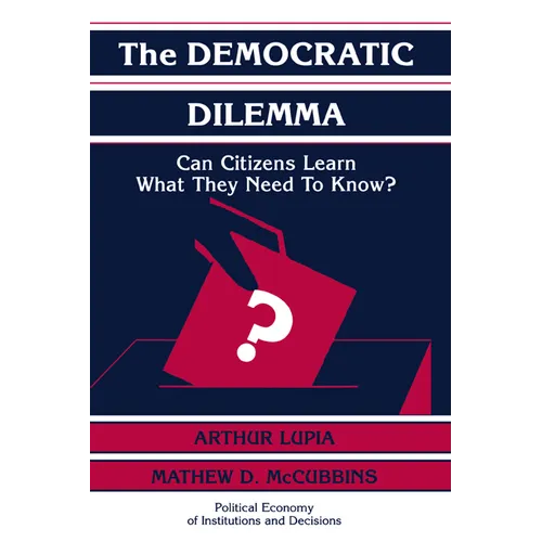 The Democratic Dilemma: Can Citizens Learn What They Need to Know?