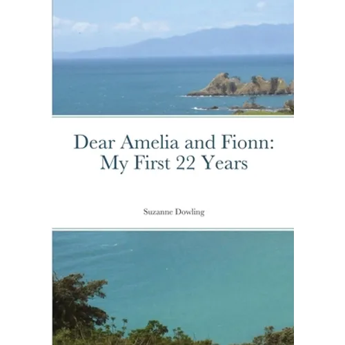 Dear Amelia and Fionn: My First 22 Years