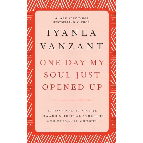 One Day My Soul Just Opened Up: 40 Days and 40 Nights Toward Spiritual Strength and Personal Growth