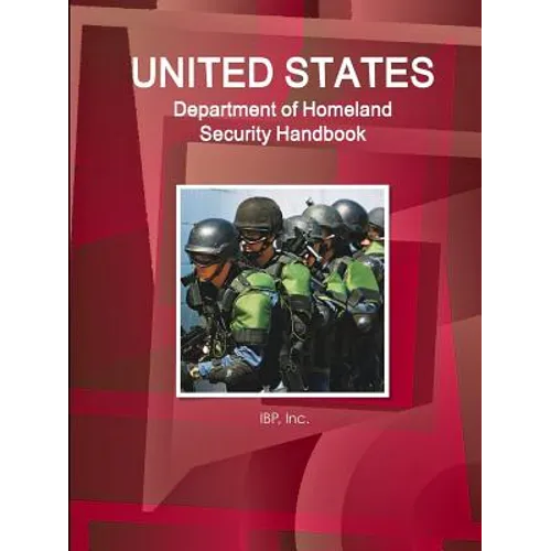 US Department of Homeland Security Handbook - Strategic Information, Regulations, Contacts
