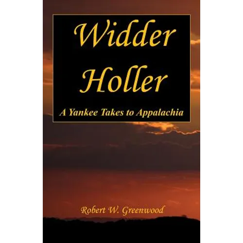 Widder Holler - A Yankee Takes to Appalachia