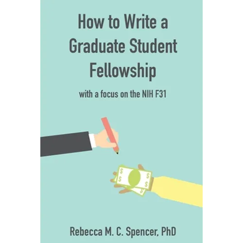 How to Write a Graduate Student Fellowship: with a focus on the NIH F31