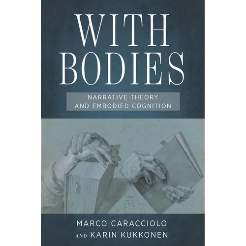 With Bodies: Narrative Theory and Embodied Cognition