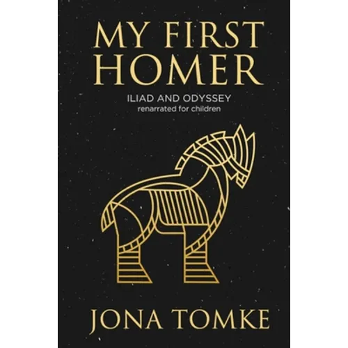 My First Homer: ILIAD and ODYSSEY renarrated for children