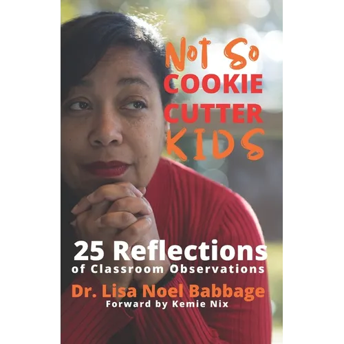 Not So Cookie Cutter Kids: 25 Reflections of Classroom Observations