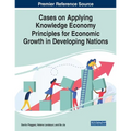 Cases on Applying Knowledge Economy Principles for Economic Growth in Developing Nations