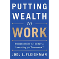 Putting Wealth to Work: Philanthropy for Today or Investing for Tomorrow?