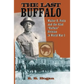 The Last Buffalo: Walter E. Potts and the 92nd "Buffalo" Division in World War I