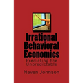 Irrational Behavioral Economics: Predicting the Unpredictable