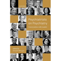 Psychiatrists on Psychiatry: Conversations with Leaders