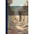 The Idea of Prehistory