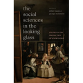 The Social Sciences in the Looking Glass: Studies in the Production of Knowledge