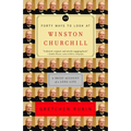 Forty Ways to Look at Winston Churchill: A Brief Account of a Long Life