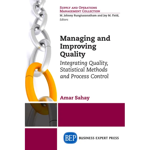 Managing and Improving Quality: Integrating Quality, Statistical Methods and Process Control