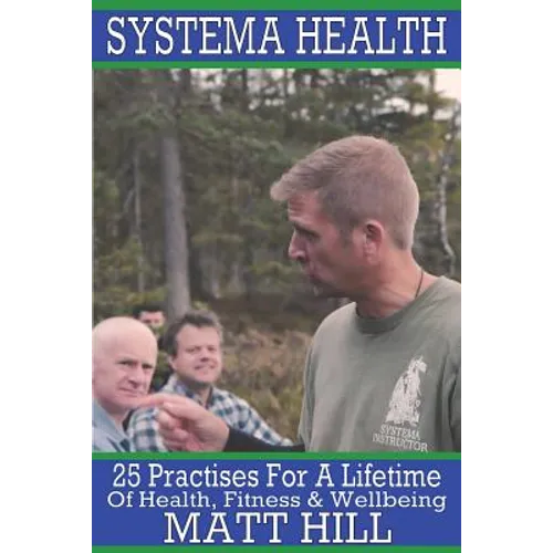Systema Health: 25 Practises For A Lifetime Of Health, Fitness and Wellbeing