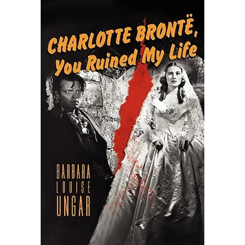 Charlotte Bronte, You Ruined My Life