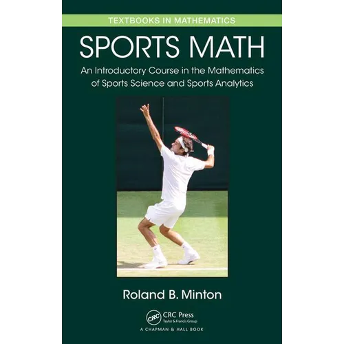 Sports Math: An Introductory Course in the Mathematics of Sports Science and Sports Analytics