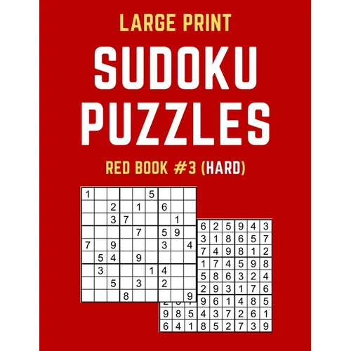 Large Print Sudoku Puzzles Red Book #3 (Hard): Hard Sudoku Puzzle Book including Instructions and Answer Keys
