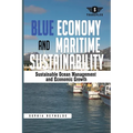 Blue Economy and Maritime Sustainability: Strategies for Sustainable Ocean Management and Economic Growth