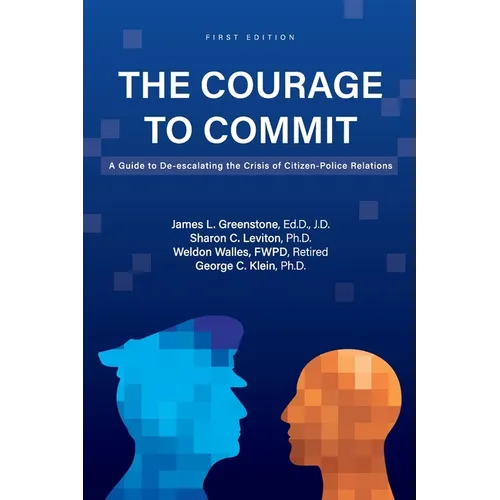 The Courage to Commit: A Guide to De-escalating the Crisis of Citizen-Police Relations