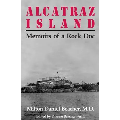 Alcatraz Island: Memoirs of a Rock Doc