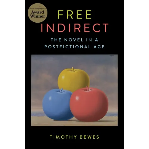 Free Indirect: The Novel in a Postfictional Age