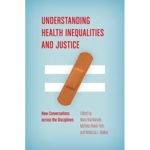 Understanding Health Inequalities and Justice: New Conversations Across the Disciplines