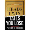 Heads I Win, Tails You Lose: A Financial Strategy to Reignite the American Dream