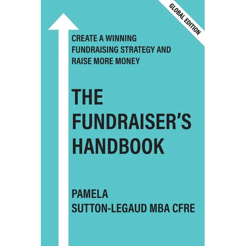 The Fundraiser's Handbook: Create a winning fundraising strategy and raise more money - Global Edition
