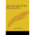 Material Culture Of The Menomini (1921)