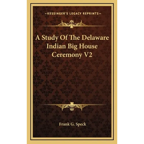 A Study Of The Delaware Indian Big House Ceremony V2