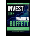 Invest Like Warren Buffett: Powerful Strategies for Building Wealth