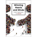 Winning Hearts and Minds: Public Diplomacy in ASEAN