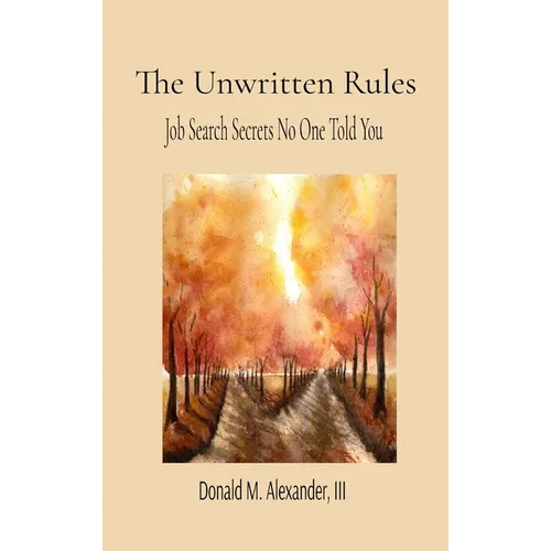 The Unwritten Rules: Job Search Secrets No One Told You