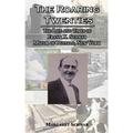 The Roaring Twenties: The Life and Times of Frank X. Schwab Mayor of Buffalo, New York