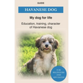 Havanese Dog: Education, training, character of Havanese Dogs - The Havanese Book