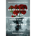 Remembering the War, Forgetting the Terror
