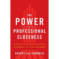 The Power of Professional Closeness: A Guide to Taking a Holistic Approach to Your Business