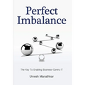 Perfect Imbalance: The Key To Enabling Business-Centric IT