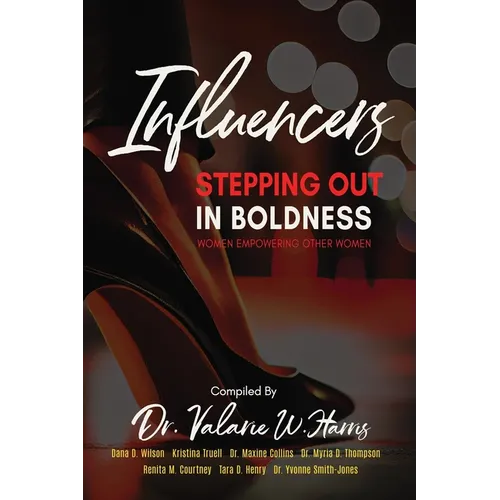 Influencers Stepping Out in Boldness: Women Empowering Other Women