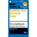 HBR Guide to Building Your Business Case