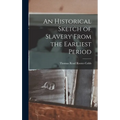 An Historical Sketch of Slavery From the Earliest Period