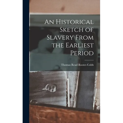 An Historical Sketch of Slavery From the Earliest Period